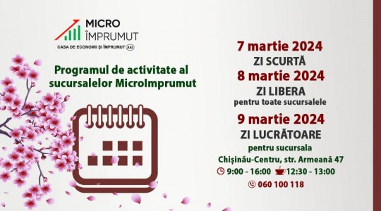 Programul de activitate pentru sucursalele MicroImprumut 7-9 martie 2024!