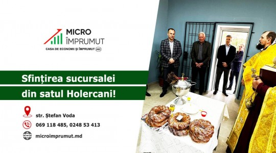 Moment de unitate și bucurie la MicroImprumut - Sfințirea sucursalei din satul Holercani!